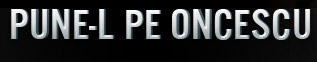 Pune-l pe Oncescu